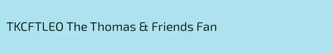 TKCFTLEO The Thomas & Friends Fan